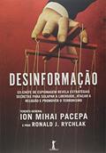 Ler Desinformação. Ex-Chefe de Espionagem Revela Estratégias Secretas Para Solapar a Liberdade, Atacar a Religião e Promover o Terrorismo, do autor Ion Mihai Pacepa; Ronald J. Rychlak Ler Desinformação. Ex-Chefe de Espionagem Revela Estratégias Secretas Para Solapar a Liberdade, Atacar a Religião e Promover o Terrorismo, do autor Ion Mihai Pacepa; Ronald J. Rychlak