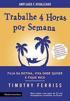 Trabalhe 4 horas por semana, do autor Timothy Ferriss