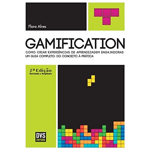 Ler Gamification - 2ª edição revisada e ampliada: Como Criar Experiências De Aprendizagem Engajadoras, do autor Flora Alves