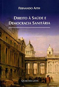 Direito à Saúde e Democracia Sanitária, do autor Fernando Aith