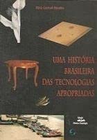 Uma História Brasileira Das Tecnologias Apropriadas. -- ( Abipti ), do autor Flávio Cruvinel Brandão