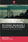 Ler Tecnologia Apropriada e Conservação de Energia: Um livro de texto para bolsistas de pesquisa, do autor Anshul Jain; Hridayesh Varma