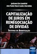 Ler Capitalização de Juros em Renegociação de Dívidas: Sistemas de Amortização, do autor Jackson Ciro Sandrini; Ana Paula Mussi Szabo Cherobim Ler Capitalização de Juros em Renegociação de Dívidas: Sistemas de Amortização, do autor Jackson Ciro Sandrini; Ana Paula Mussi Szabo Cherobim