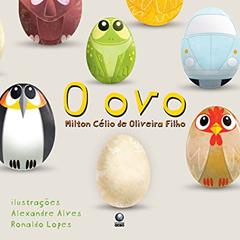 O ovo, do autor Milton Célio de Oliveira Filho