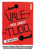 Ler Vale-tudo da notícia: O escândalo de grampos, suborno e tráfico de influência que abalou um dos maiores conglomerados de mídia do mundo, do autor Nick Davies