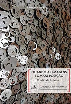 Quando as Imagens Tomam Posição: o Olho da História, I, do autor Georges Didi-Huberman