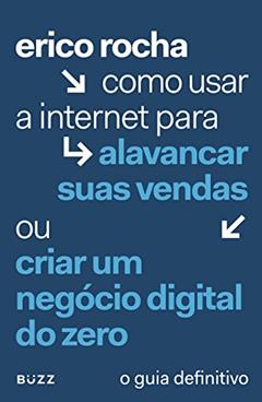 Como usar a internet para alavancar suas vendas..., do autor Erico Rocha