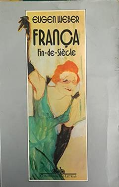 França fin-de-siècle, do autor Eugen Weber