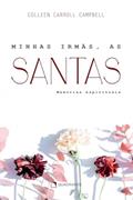 Ler Minhas irmãs, as santas - 2ª Edição: Memórias espirituais, do autor Colleen Carroll Campbell