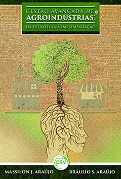 Gestão avançada de agroindústrias: Da estratégia à implementação, do autor Massilon J Araújo; Bráulio S. de Araújo