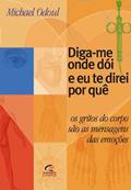 Ler Digame Onde Doi E Eu Te Direi Por Que, do autor Michel Odoul