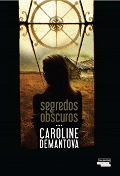 Segredos Obscuros, do autor Caroline Demantova