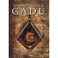 Os Segredos Obscuros do G.A.D.U., do autor Ana Méndez Ferrell