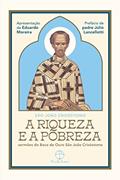 Ler A Riqueza e a Pobreza: Sermões do Boca de Ouro São João Crisóstomo, do autor São João Crisóstomo
