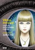 Ler Vênus Invisível - Coleção de Histórias Curtas: o Melhor de Junji Ito, do autor Junji Ito Ler Vênus Invisível - Coleção de Histórias Curtas: o Melhor de Junji Ito, do autor Junji Ito