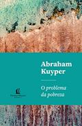 Ler O problema da pobreza: A questão social e a religião cristã, do autor Abraham Kuyper
