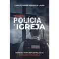 Ler Projeto Polícia e Igreja, do autor Carlos André Medeiros Lamin Ler Projeto Polícia e Igreja, do autor Carlos André Medeiros Lamin
