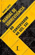 Ler Manual De Sobrevivência Do Conservador No Séc. Xxi, do autor Daniel Lopez Ler Manual De Sobrevivência Do Conservador No Séc. Xxi, do autor Daniel Lopez