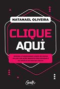 Ler Clique aqui: Aprenda a transformar cliques em vendas on-line com ações imediatas para expandir o seu negócio no mercado digital, do autor Natanael Oliveira Ler Clique aqui: Aprenda a transformar cliques em vendas on-line com ações imediatas para expandir o seu negócio no mercado digital, do autor Natanael Oliveira