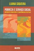 Ler Pobreza e Serviço Social: diferentes concepções e compromissos políticos, do autor Luana Siqueira