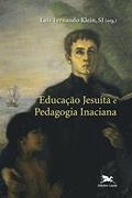 Ler Educação jesuíta e pedagogia inaciana, do autor Luiz Fernando Klein