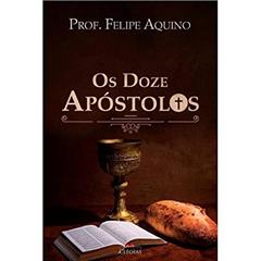 Os Doze Apóstolos, do autor Felipe Aquino
