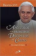 Ler Os Apóstolos e os Primeiros Discípulos de Cristo Nas Origens da Igreja: nas Origens da Igreja, do autor Bento XVI Ler Os Apóstolos e os Primeiros Discípulos de Cristo Nas Origens da Igreja: nas Origens da Igreja, do autor Bento XVI