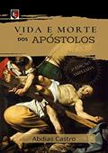 Ler Vida E Morte Dos Apóstolos, do autor Abdias Castro Ler Vida E Morte Dos Apóstolos, do autor Abdias Castro