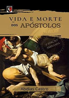 Vida E Morte Dos Apóstolos, do autor Abdias Castro