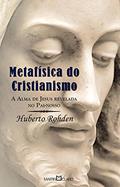 Ler Metafísica do Cristianismo: 314, do autor Huberto Rohden Ler Metafísica do Cristianismo: 314, do autor Huberto Rohden
