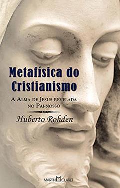 Metafísica do Cristianismo: 314, do autor Huberto Rohden