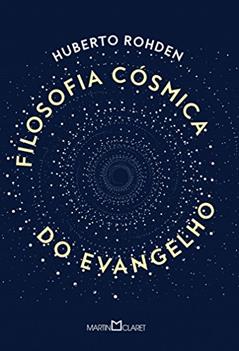 Filosofia cósmica do evangelho, do autor Huberto Rohden