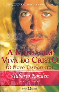 A mensagem viva do Cristo, do autor Huberto Rohden