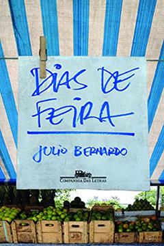 Dias de feira, do autor Julio Bernardo