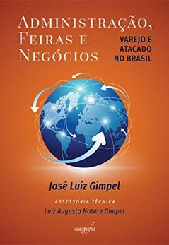 Administração, feiras e negócios: Varejo e atacado no Brasil, do autor José Luiz Gimpel