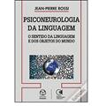 Ler Psiconeurologia da Linguagem. O Sentido da Linguagem e dos Objetos no Mundo, do autor Jean-Pierre Rossi Ler Psiconeurologia da Linguagem. O Sentido da Linguagem e dos Objetos no Mundo, do autor Jean-Pierre Rossi