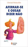 Ler Afirmar-se e ousar dizer não, do autor Christel Petitcollin Ler Afirmar-se e ousar dizer não, do autor Christel Petitcollin