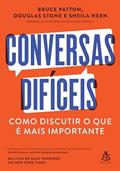 Ler Conversas difíceis: Como discutir o que é mais importante, do autor Bruce Patton; Douglas Stone; Sheila Heen