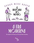 Ler A História do Mundo - A Era Moderna: do Império de Vitória ao fim da União Soviética (Volume 4), do autor Susan Wise Bauer