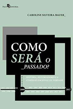 Como Será o Passado, do autor Caroline Silveira Bauer