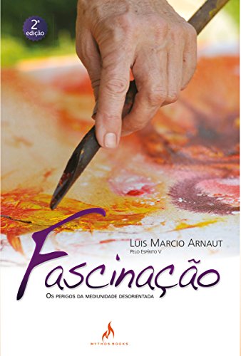 Ler Fascinação: Os perigos da mediunidade desorientada, do autor Luis Marcio Arnaut