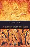 Ler No começo eram os deuses, do autor Jean Bottero