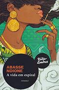 Ler A Vida em Espiral, do autor Abasse Ndione