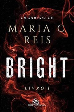 Bright, do autor Maria C. Reis