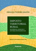 Ler Imposto Territorial Rural: Análise da Norma de Incidência, de Isenção e dos Deveres Instrumentais, do autor Fernanda Teodoro Arantes