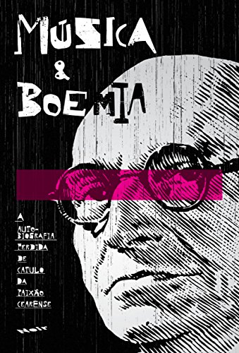 Ler Música e Boemia: a Autobiografia Perdida de Catulo da Paixão Cearense, do autor Catulo da Paixão Cearense Ler Música e Boemia: a Autobiografia Perdida de Catulo da Paixão Cearense, do autor Catulo da Paixão Cearense