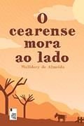 Ler O Cearense mora ao lado, do autor Walldecy de Almeida