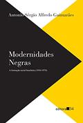 Ler Modernidades negras: a formação racial brasileira (1930-1970), do autor Antonio Sérgio Alfredo Guimarães Ler Modernidades negras: a formação racial brasileira (1930-1970), do autor Antonio Sérgio Alfredo Guimarães
