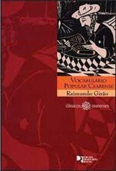 Vocabulário Popular Cearense. -- ( Clássicos Cearenses ; 1 ), do autor Raimundo Girão