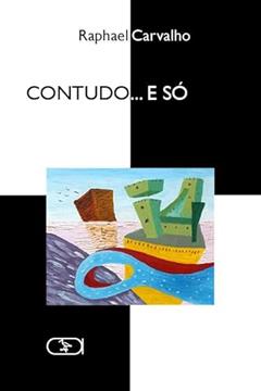 Contudo... E só, do autor Raphael Carvalho